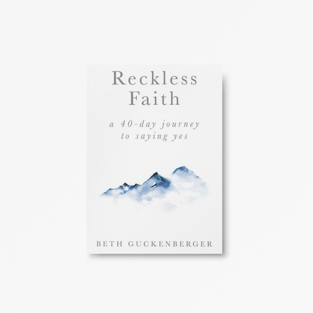 Reckless Faith | A 40 Day Journey to Saying Yes