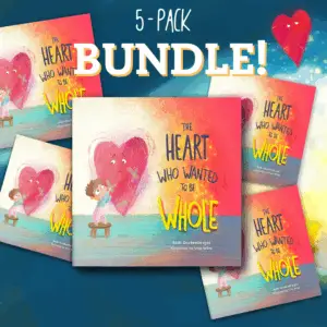 The Heart Who Wanted to Be Whole (5-Pack Bundle!)