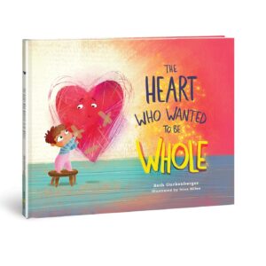 The Heart Who Wanted to Be Whole (StrongHeart Stories) (Volume 1)