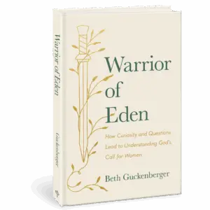 Warrior of Eden: How Curiosity and Questions Lead to Understanding God’s Call for Women