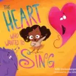 The Heart Who Wanted to Sing