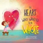 The Heart Who Wanted to Be Whole